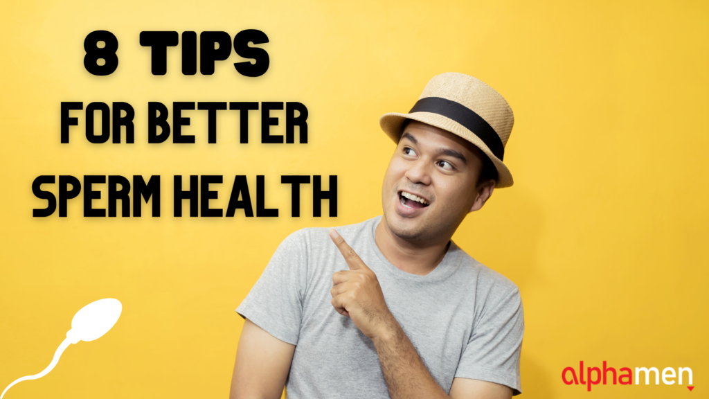 8 Tips For Better Sperm Health